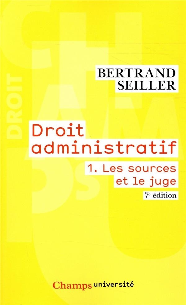 Droit administratif : Tome 1, Les sources et le juge