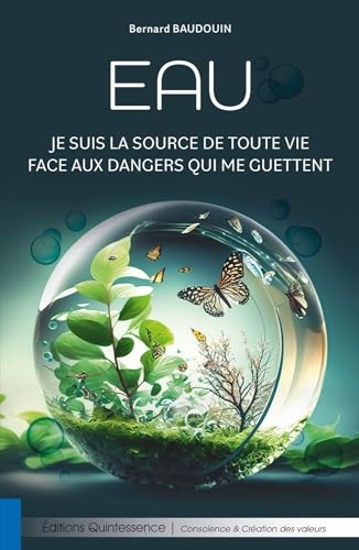 Eau - Je suis la source de toute vie face aux dangers qui me guettent
