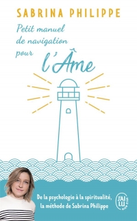 Petit manuel de navigation pour l’âme: ... de la part d'un gardien de phare