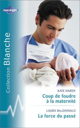 Coup de foudre à la maternité - La force du passé