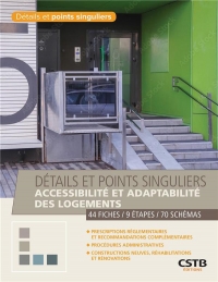 Détails et points singuliers - Accessibilité et adaptabilité des logements: 44 Fiches - 9 Etapes - 70 Schémas