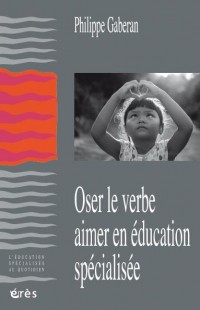 Oser le verbe aimer en éducation spécialisée : La relation éducative 2