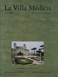 La Villa Médicis : Volume 5, Fonti documentarie