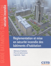 Règlementation et mise en sécurité incendie des bâtiments d'habitation: Bâtiments d'habitation. Parcs de stationnement. Logements-foyers