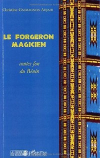 Le forgeron magicien : Contes fon du Bénin