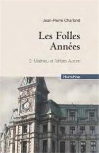 Les folles années, Tome 2 : Mathieu et l'affaire Aurore