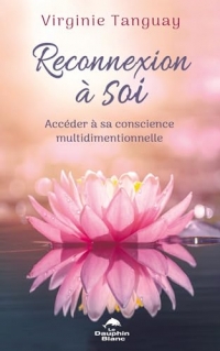 Reconnexion à Soi - Accéder à sa conscience multidimentionnelle