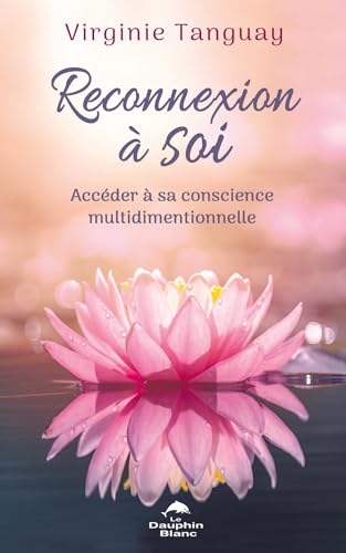 Reconnexion à Soi - Accéder à sa conscience multidimentionnelle