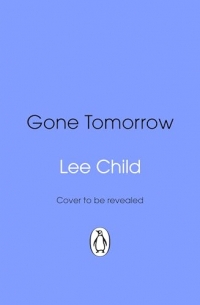 Gone Tomorrow: The action-packed Jack Reacher thriller from the No.1 Sunday Times bestselling author