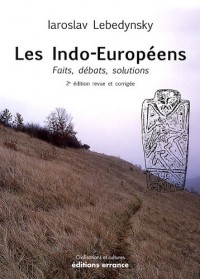Les Indo-Européens : Faits, débats, solutions