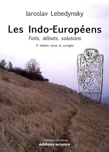 Les Indo-Européens : Faits, débats, solutions
