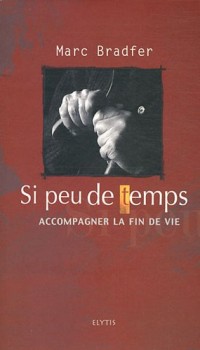 Si peu de temps - Accompagner la fin de vie