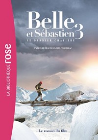 Belle et Sébastien 3 Le dernier chapitre - Le roman du film