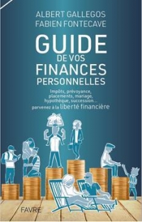 Guide pratique de vos finances personnelles - Impôts, prévoyance, placements, mariage, hypothèque, s