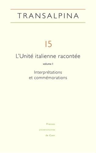 L'Unité italienne racontée : Volume 1, Interprétations et commémorations