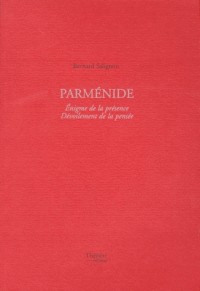 Parmenide: Enigme de la présence, dévoilement de la pensée