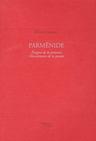 Parmenide: Enigme de la présence, dévoilement de la pensée
