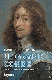 Le Grand Condé: Un exil pour l'honneur
