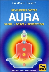 Développez votre Aura.: Santé - Force - Protection