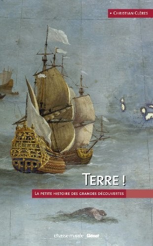 Terre ! : La petite histoire des grandes découvertes