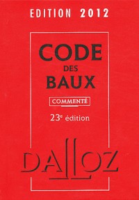 Code des baux 2012, commenté - 23e éd.: Codes Dalloz Professionnels