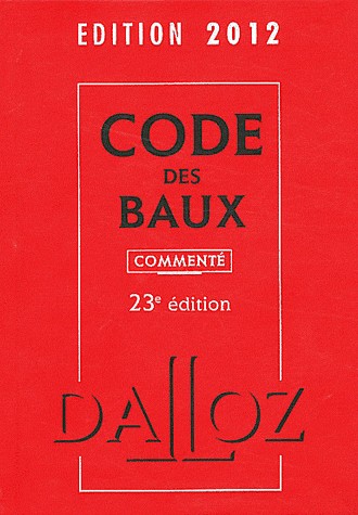 Code des baux 2012, commenté - 23e éd.: Codes Dalloz Professionnels