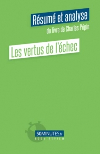 Les vertus de l'échec (Résumé et analyse du livre de Charles Pépin)