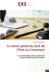 Le statut pénal du chef de l’Etat au Cameroun: La consécration d'un régime de responsabilité pénale confus