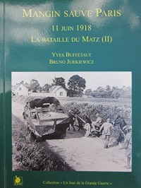 Mangin sauve Paris: 11 juin 1918. La bataille du Matz (II).