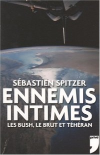 ENNEMIS INTIMES BUSH BRUT