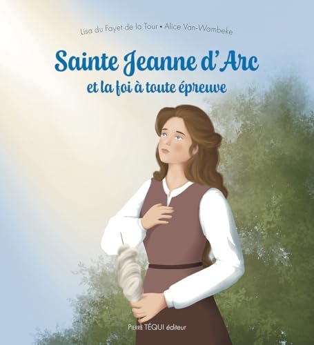 Sainte Jeanne d'Arc et la foi à toute épreuve