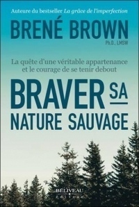 Braver sa nature sauvage - La quête d'une véritable appartenance et le courage de se tenir debout