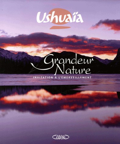 USHUAIA GRANDEUR NATURE - INVITATION A L'EMERVEILL
