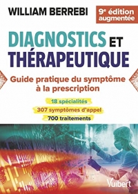 Diagnostics et thérapeutique - nouvelle édition mise à jour: Du symptôme à la prescription