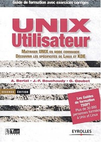 Unix utilisateur : Maîtriser Unix en mode commande - Découvrir les spécificités de Linux et KDE (avec exercices corrigés)