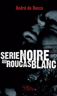 Serie Noire au Roucas