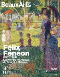 Félix Fénéon (1861-1944) : Les temps nouveaux, de Seurat à Matisse
