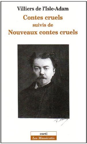 Contes cruels suivis de Nouveaux contes cruels et de L'amour suprême