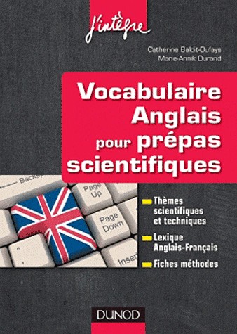 Vocabulaire anglais pour les prépas scientifiques: Vocabulaire thématique, Lexique anglais-français, Fiches méthodes