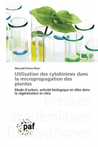 Utilisation des cytokinines dans la micropropagation des plantes: Mode d’action, activité biologique et rôles dans la régénération in vitro