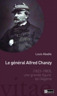 Le général Alfred Chanzy, une grande figure de l'Algérie