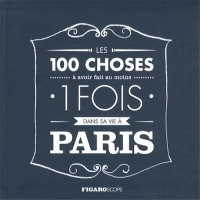 Les 100 choses à avoir fait au moins 1 fois dans sa vie à Paris