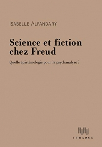 Science et fiction chez Freud: Quelle épistémologie pour la psychanalyse ?