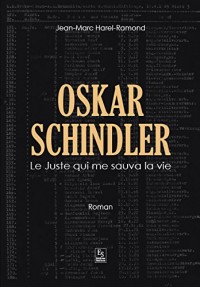 Oskar Schindler - Le Juste qui me sauva la vie