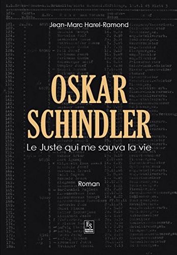 Oskar Schindler - Le Juste qui me sauva la vie