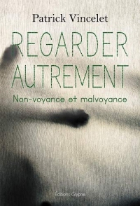 Regarder autrement : La non-voyance et la malvoyance