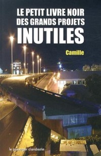 Le petit livre noir des grands projets inutiles - nouvelle édition