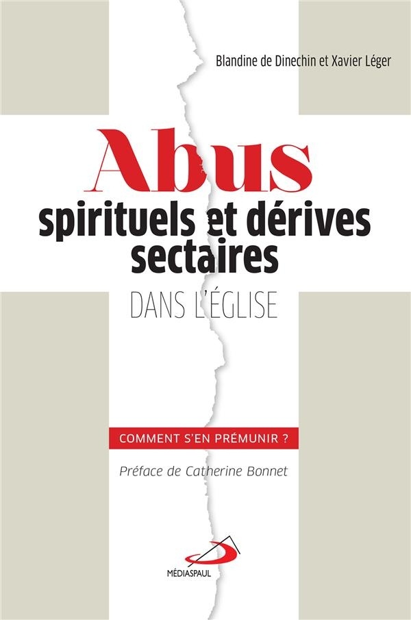 Abus Spirituels et Derives Sectaires Dans l'Eglise : Comment S'en Premunir?