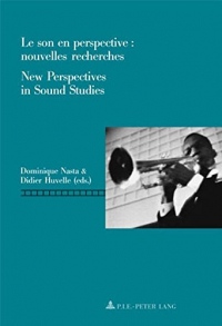 Le Son En Perspective: Nouvelles Recherches / New Perspectives in Sound Studies