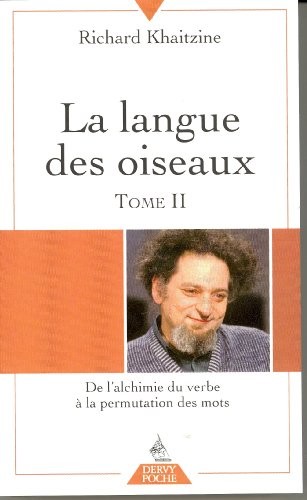 La langue des oiseaux, tome 2 : Georges Perec de l'alchimie du verbe à la permutation des mots
